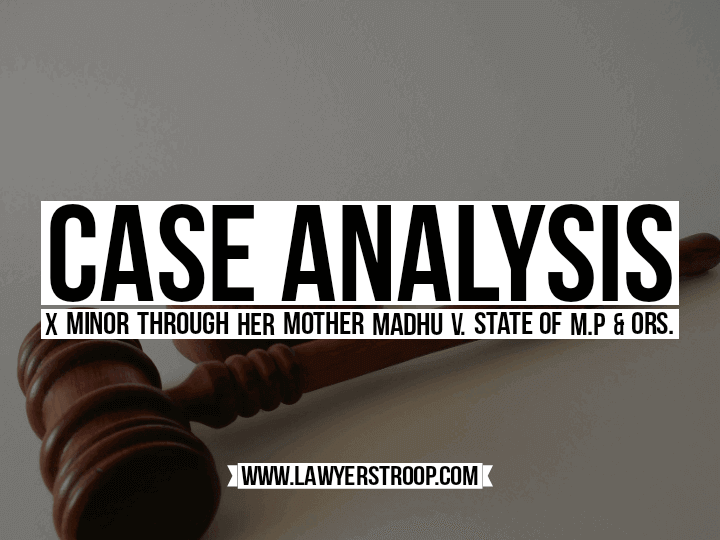 X Minor through her Mother Madhu Versus State of M.P and Others