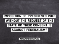 Imposition of presidents rule without the request of the state or their consent is against federalism or not?