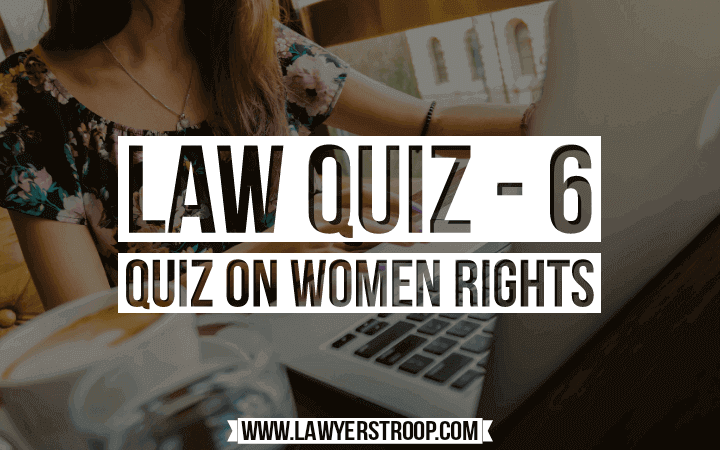 Law Quiz-6 | Law Quiz On Women Rights